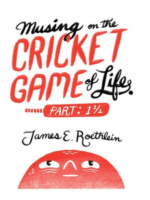 cover image of Musing on the Cricket Game of Life -part 1 1/2